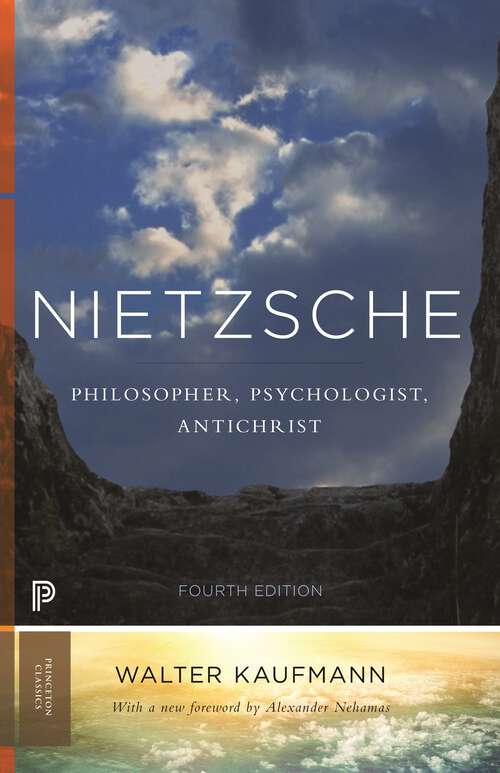 Book cover of Nietzsche: Philosopher, Psychologist, Antichrist (Princeton Classics #3)