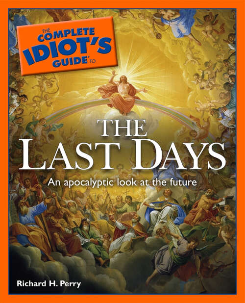 Book cover of The Complete Idiot's Guide to the Last Days: An Apocalyptic Look at the Future