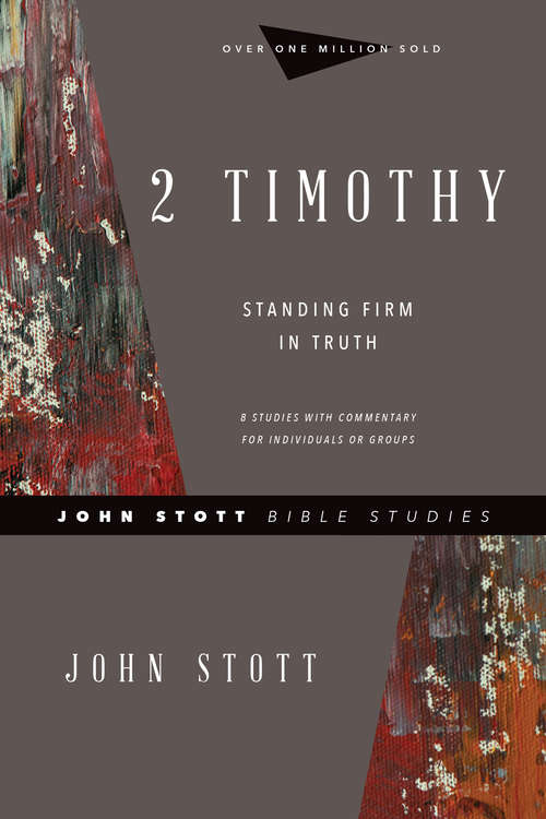 Book cover of 2 Timothy: Standing Firm in Truth (John Stott Bible Studies)