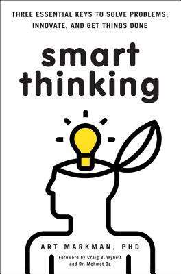 Book cover of Smart Thinking: Three Essential Keys to Solve Problems, Innovate, and Get Things Done