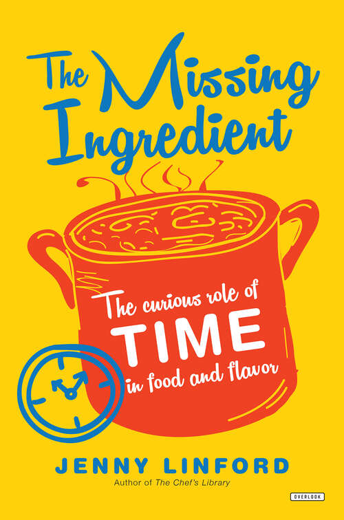 Book cover of The Missing Ingredient: The Curious Role Of Time In Food And Flavor