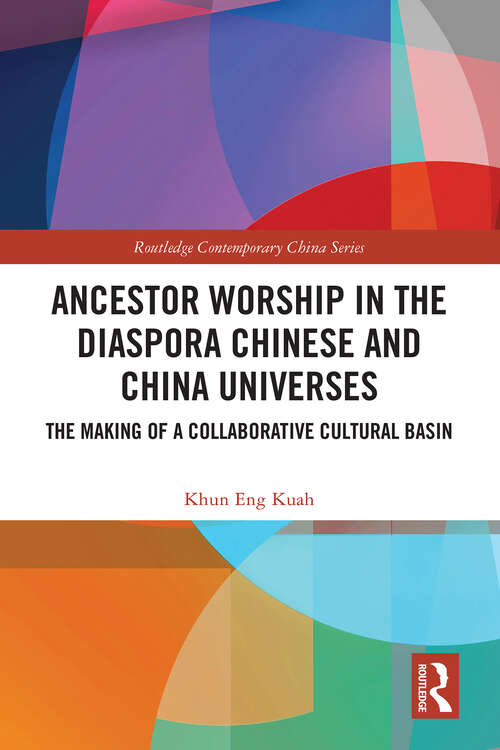 Book cover of Ancestor Worship in the Diaspora Chinese and China Universes: The Making of a Collaborative Cultural Basin (ISSN)