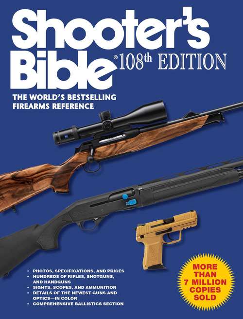 Shooter's Bible, 108th Edition: The World's Bestselling Firearms Reference