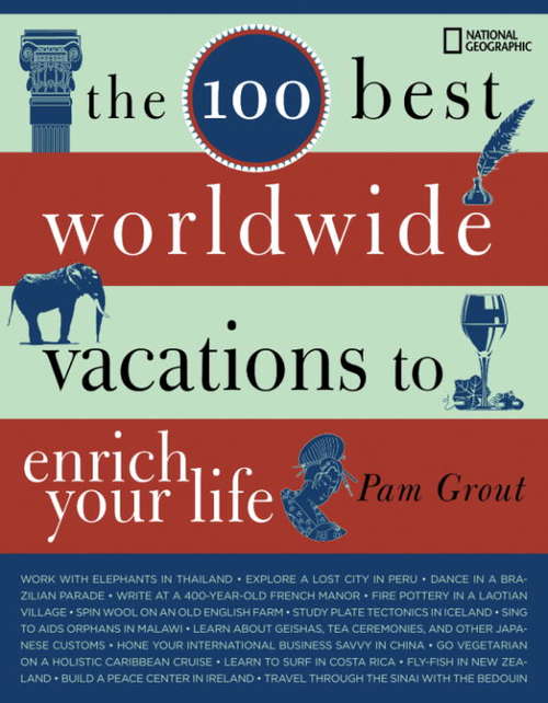Book cover of The 100 Best Worldwide Vacations to Enrich Your Life