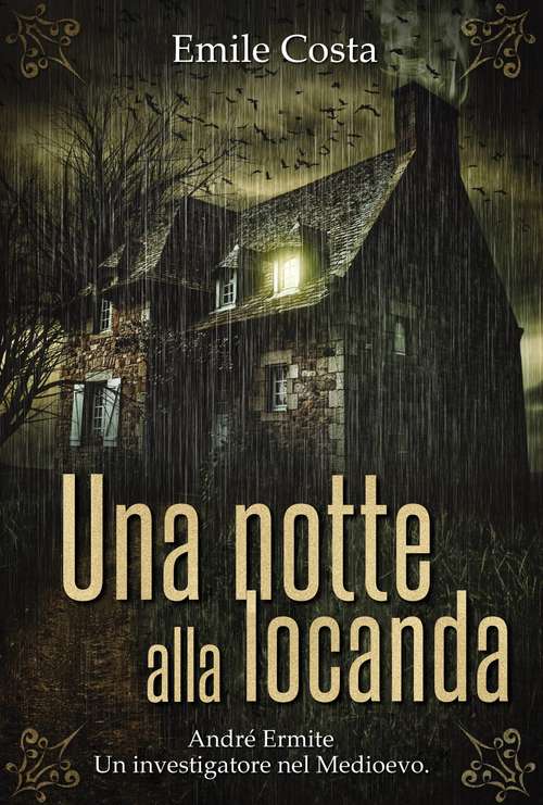 Book cover of Una notte alla locanda: Un avventuriero indaga un assassinio in un'isolata locanda di montagna nella Francia medievale (André Ermite. Un investigatore nel Medioevo. #1)