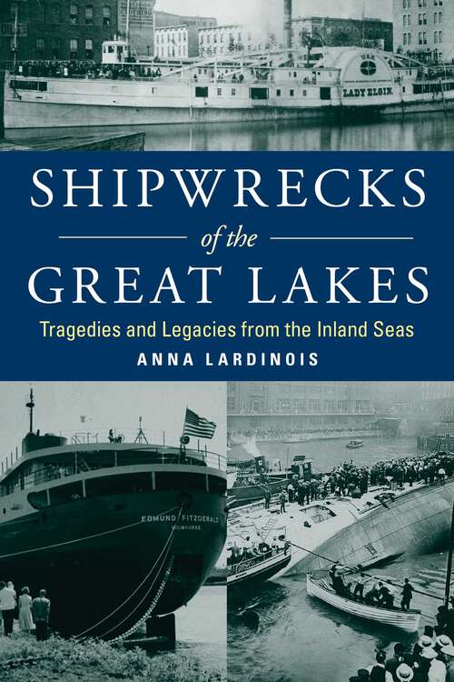 Book cover of Shipwrecks of the Great Lakes: Tragedies and Legacies from the Inland Seas