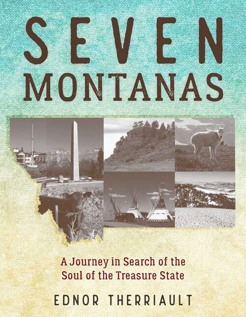 Book cover of Seven Montanas: A Journey in Search of the Soul of the Treasure State