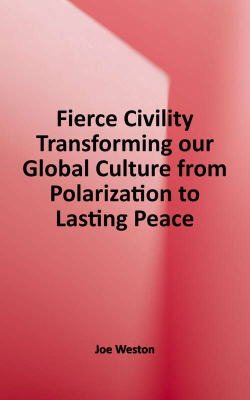 Book cover of Fierce Civility: Transforming our Global Culture from Polarization to Lasting Peace