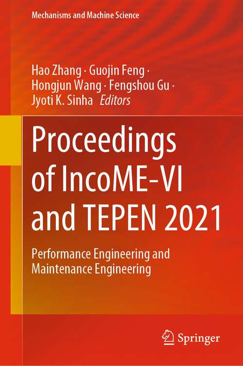 Book cover of Proceedings of IncoME-VI and TEPEN 2021: Performance Engineering and Maintenance Engineering (1st ed. 2023) (Mechanisms and Machine Science #117)