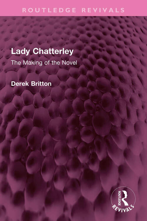 Book cover of Lady Chatterley: The Making of the Novel (Routledge Revivals)