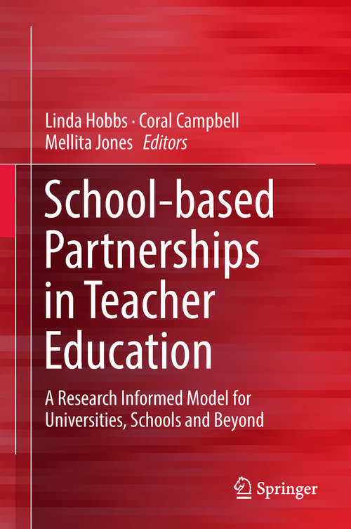 School-based Partnerships in Teacher Education: A Research Informed Model For Universities, Schools And Beyond