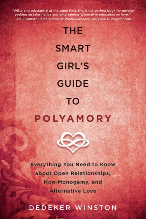 Book cover of The Smart Girl's Guide to Polyamory: Everything You Need to Know About Open Relationships, Non-Monogamy, and Alternative Love