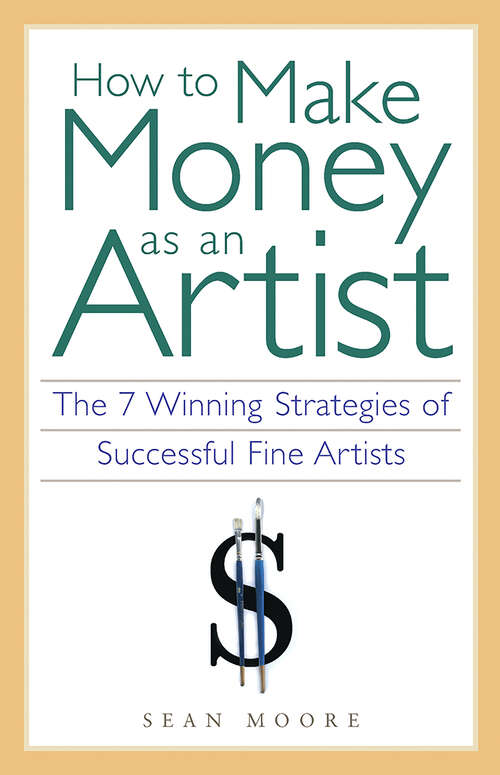 How to Make Money as an Artist: The 7 Winning Strategies of Successful Fine Artists