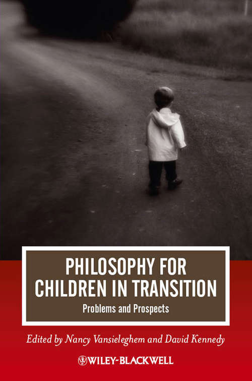 Philosophy for Children in Transition: Problems and Prospects (Journal of Philosophy of Education #24)