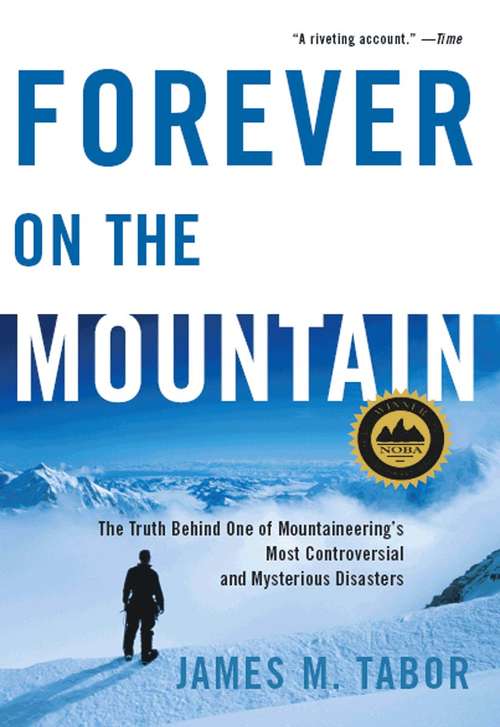 Book cover of Forever on the Mountain: The Truth Behind One of Mountaineering's Most Controversial and Mysterious Disasters