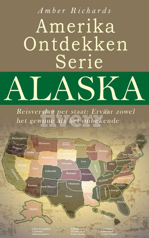 Book cover of Amerika Ontdekken Serie Alaska  Reisverslag per staat – Ervaar zowel het gewone als het onbekende