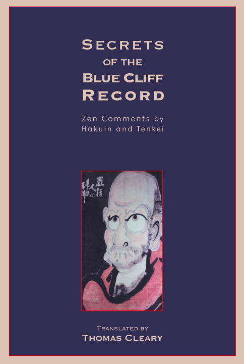 Secrets of the Blue Cliff Record: Zen Comments by Hakuin and Tenkei