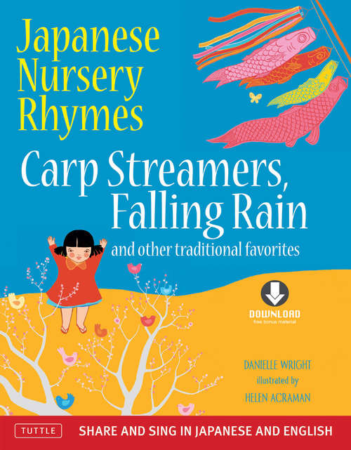 Book cover of Japanese Nursery Rhymes: Carp Streamers, Falling Rain and Other Traditional Favorites (Share and Sing in Japanese & English; includes Downloadable Audio)