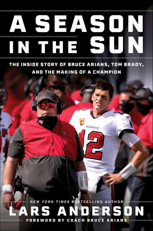 Book cover of A Season in the Sun: The Inside Story of Bruce Arians, Tom Brady, and the Making of a Champion