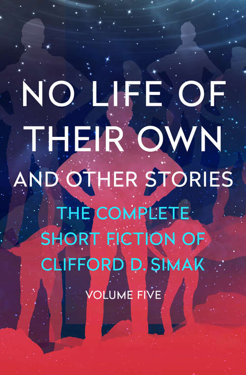 Book cover of No Life of Their Own: And Other Stories (The Complete Short Fiction of Clifford D. Simak #5)