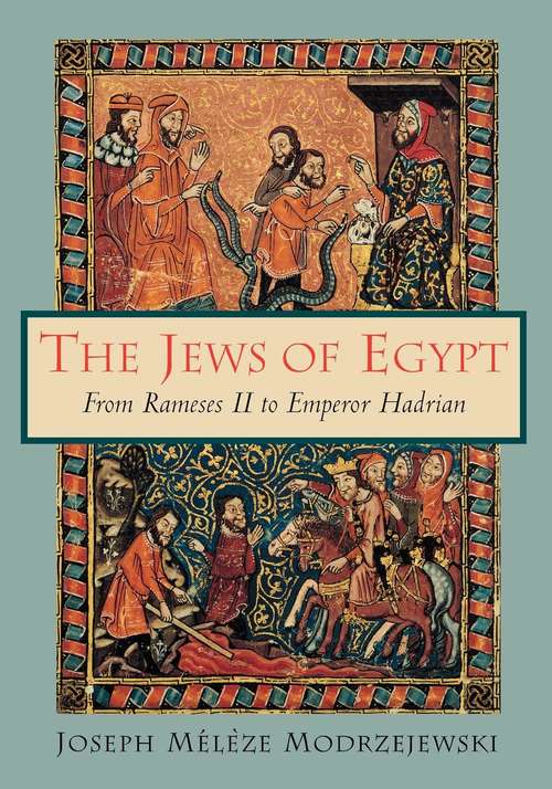 The Jews of Egypt: From Rameses II to Emperor Hadrian