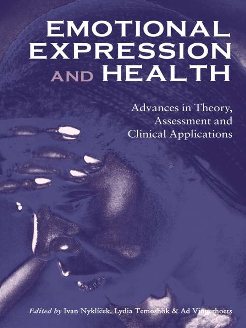 Emotional Expression and Health: Advances in Theory, Assessment and Clinical Applications