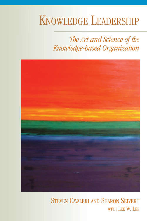 Book cover of Knowledge Leadership: The Art And Science Of The Knowledge-based Organization