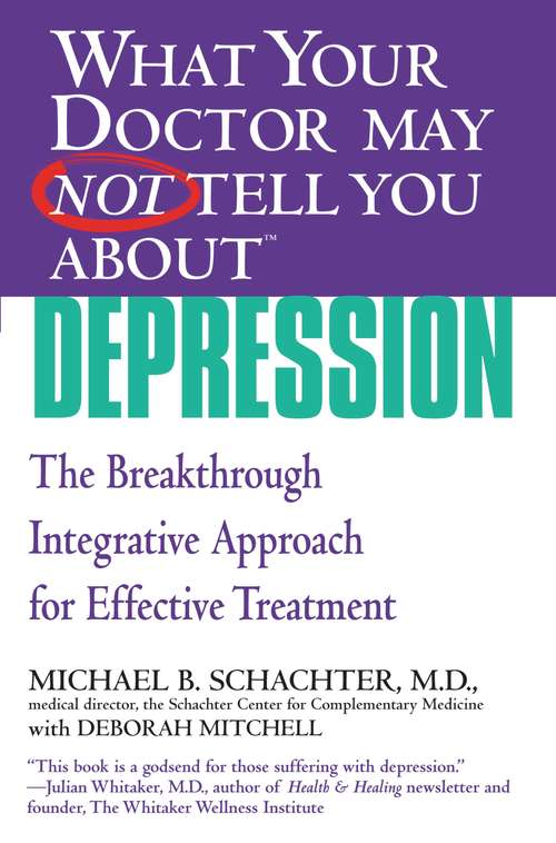 What Your Doctor May Not Tell You About Depression: The Breakthrough Integrative Approach for Effective Treatment