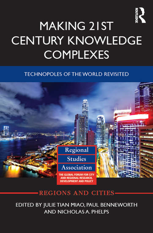 Making 21st Century Knowledge Complexes: Technopoles of the world revisited (Regions and Cities)