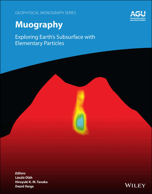 Muography: Exploring Earth's Subsurface with Elementary Particles (Geophysical Monograph Series)
