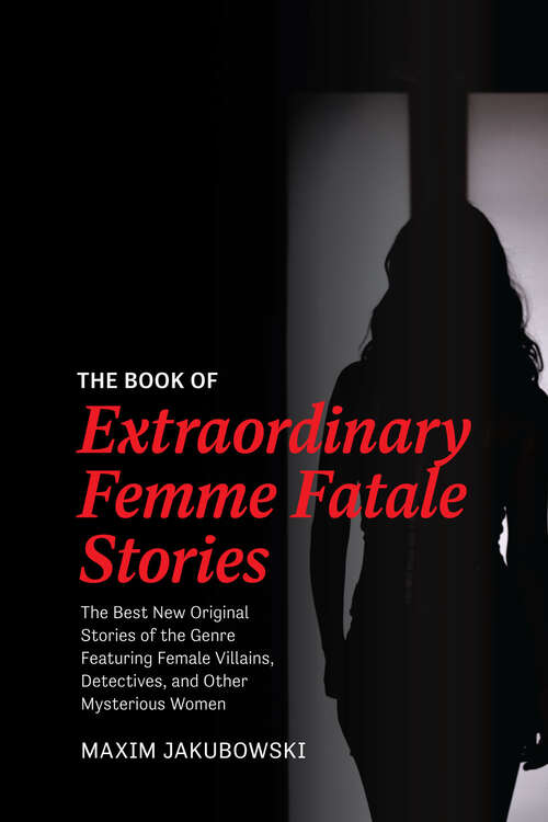 Book cover of The Book of Extraordinary Femme Fatale Stories: The Best New Original Stories of the Genre Featuring Female Villains, Detectives, and Other Mysterious Women