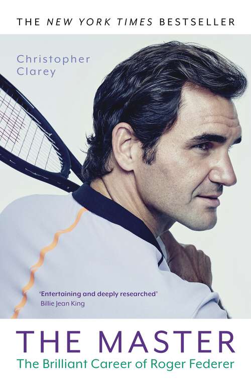Book cover of The Master: The Brilliant Career of Roger Federer