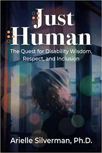 Book cover of Just Human: The Quest For Disability Wisdom, Respect, And Inclusion