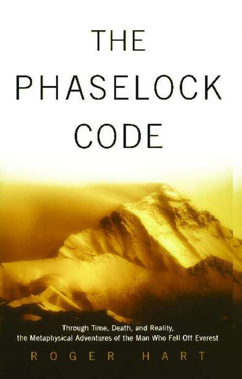 The Phaselock Code: Through Time, Death and Reality -- The Metaphysical Adventures of Man