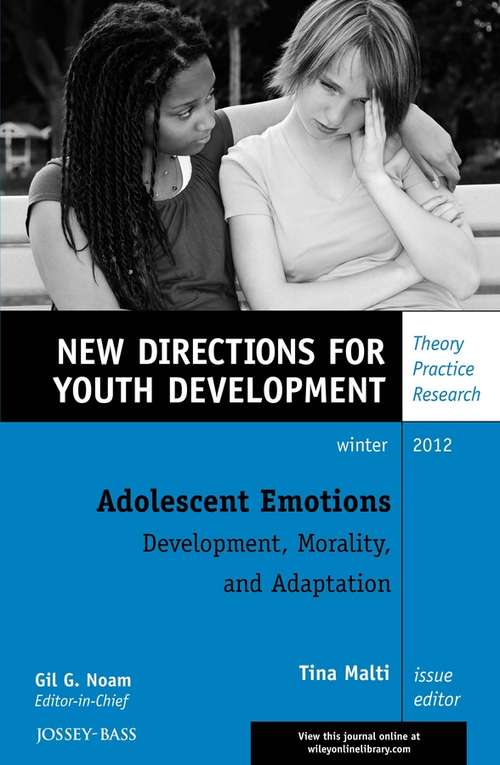Adolescent Emotions: New Directions for Youth Development, Number 136 (J-B MHS Single Issue Mental Health Services #123)