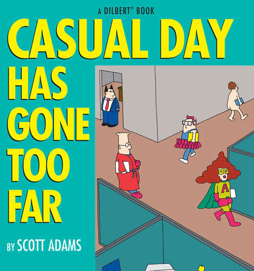 Casual Day Has Gone Too Far: A Dilbert Book (Dilbert #9)