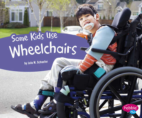 Book cover of Some Kids Use Wheelchairs: A 4d Book (Understanding Differences Ser.)