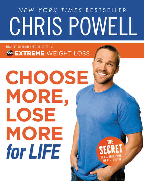 Book cover of Chris Powell's Choose More, Lose More for Life