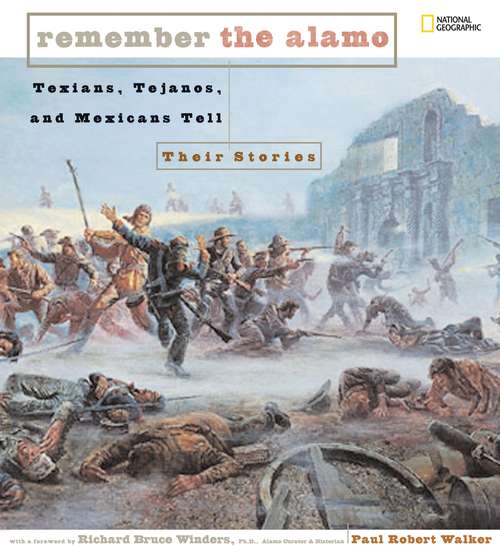 Book cover of Remember The Alamo: Texians, Tejanos, and Mexicans Tell Their Stories