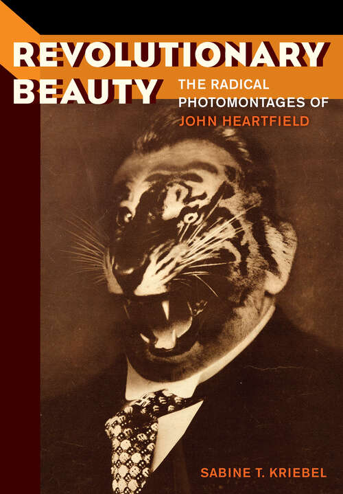 Book cover of Revolutionary Beauty: The Radical Photomontages of John Heartfield