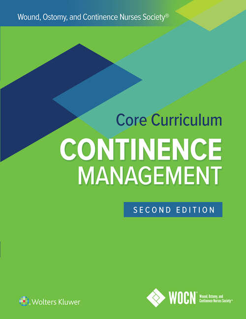 Book cover of Wound, Ostomy and Continence Nurses Society Core Curriculum: Continence Management