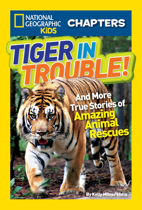 Book cover of National Geographic Kids Chapters: and More True Stories of Amazing Animal Rescues (NGK Chapters)