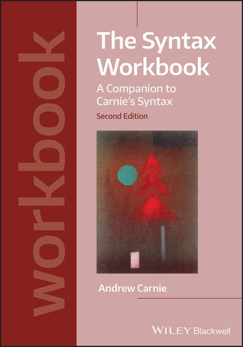 The Syntax Workbook: A Companion to Carnie's Syntax (Introducing Linguistics)