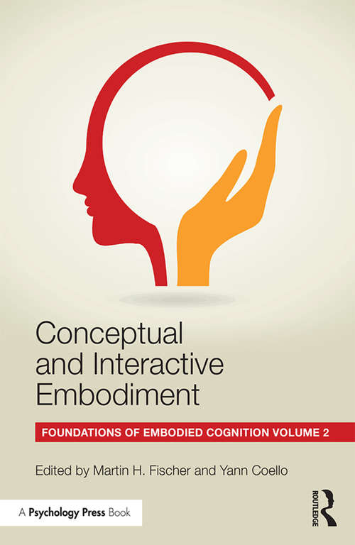 Conceptual and Interactive Embodiment: Foundations of Embodied Cognition Volume 2