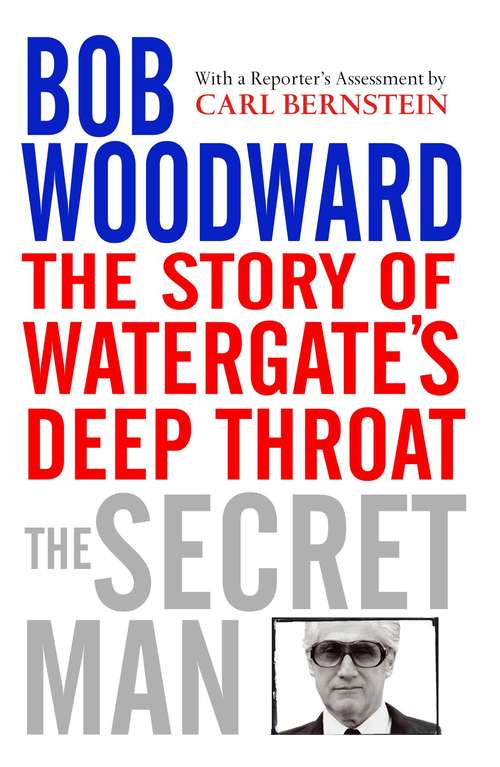 Book cover of The Secret Man: The Story of Watergate's Deep Throat