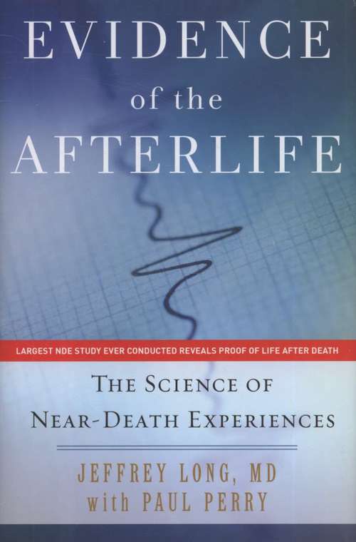 Evidence of the Afterlife: The Science of Near-death Experiences