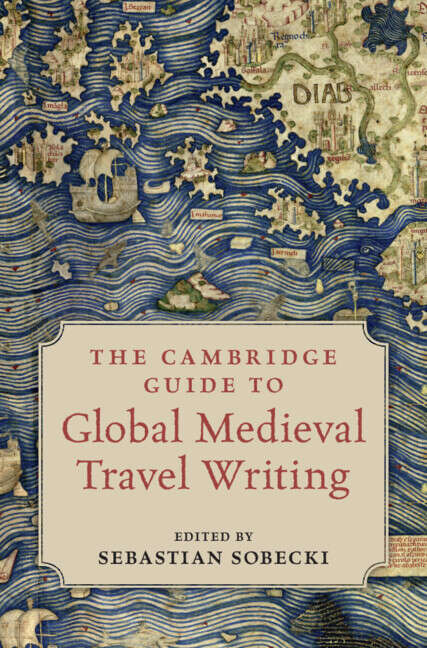Book cover of The Cambridge Guide to Global Medieval Travel Writing