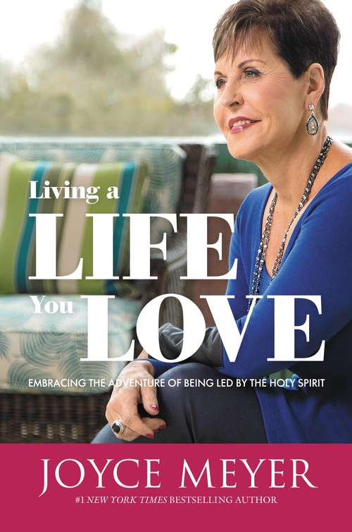 Book cover of Living a Life You Love: Embracing the Adventure of Being Led by the Holy Spirit