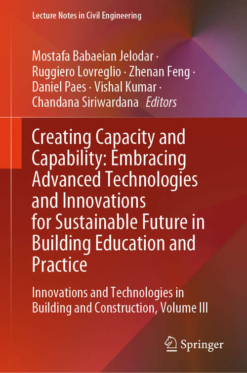 Book cover of Creating Capacity and Capability: Innovations and Technologies in Building and Construction, Volume III (Lecture Notes in Civil Engineering #564)