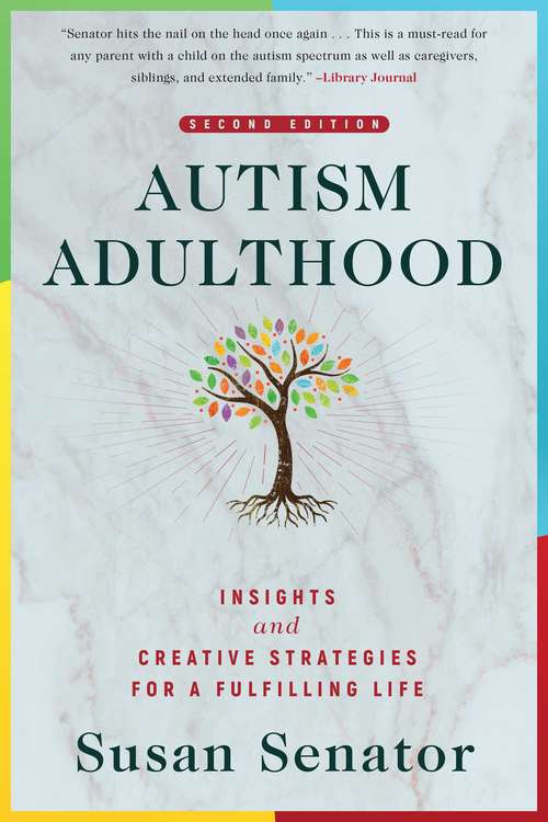 Book cover of Autism Adulthood: Insights and Creative Strategies for a Fulfilling Life—Second Edition
